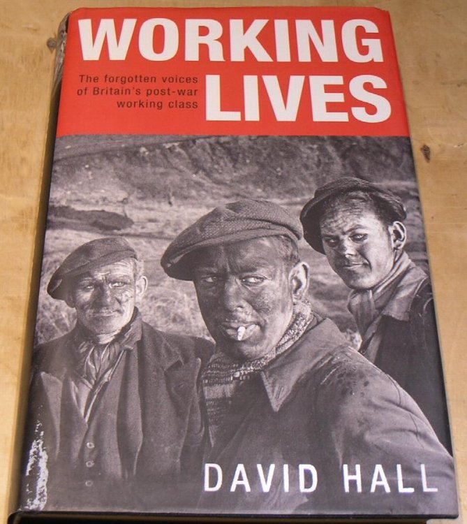 Working Lives; The Forgotten Voices of Britain's Post-War Working Class.