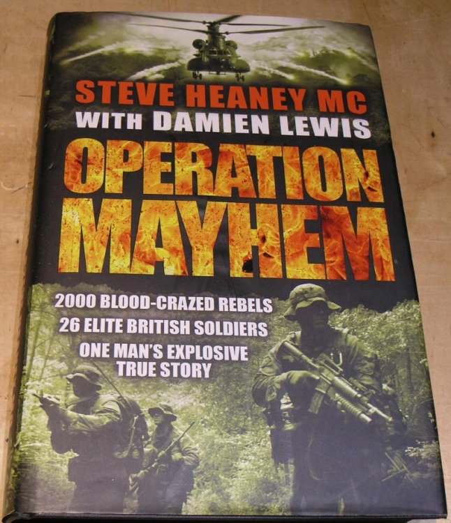Operation Mayhem 2000 Blood-Crazed Rebels. 26 Elite British Soldiers . One man's Explosive True Story.