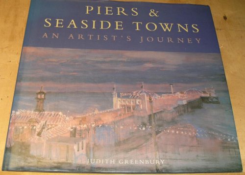 Piers & Seaside Towns; An Artist's Journey
