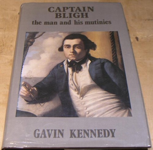 Captain Bligh the man and his mutinies.