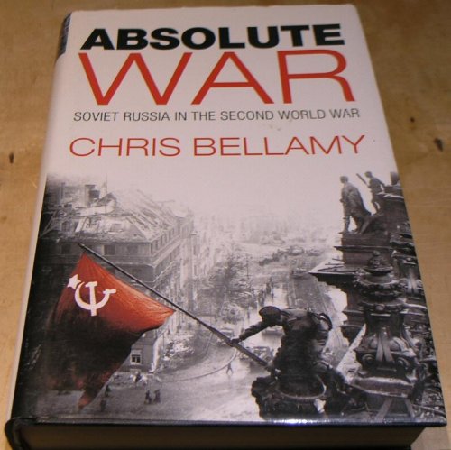 Absolute War. Soviet Russia in the Second World War: A Modern History