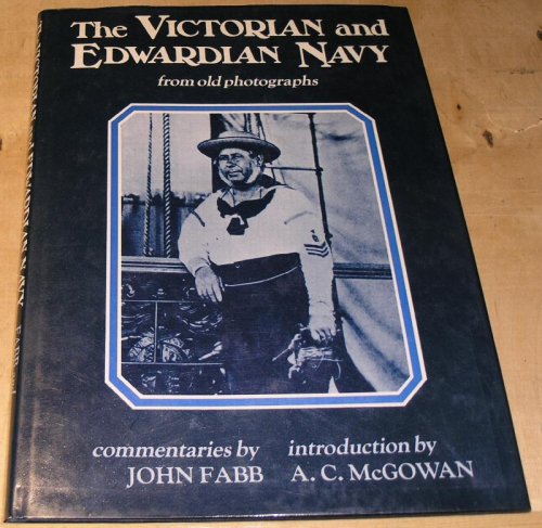 The Victorian and Edwardian Navy From old Photographs