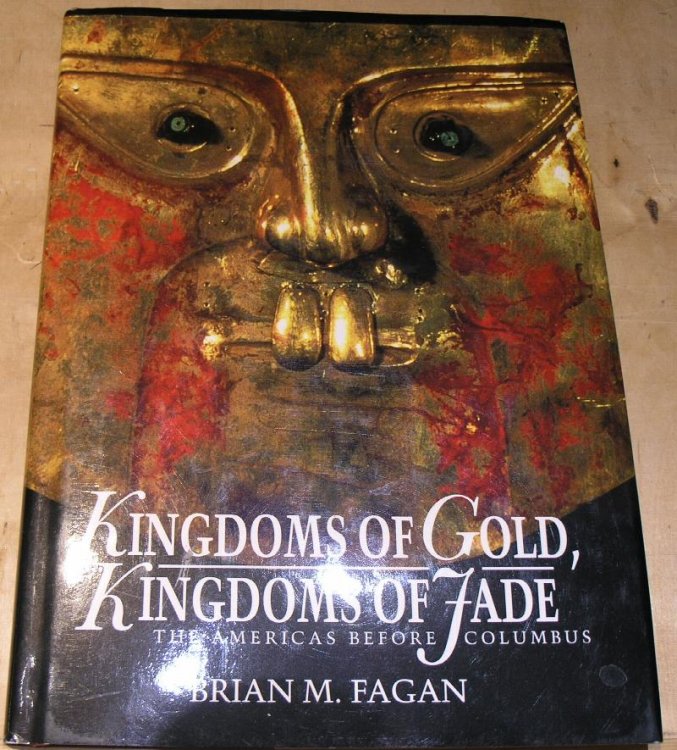 Kingdoms of Gold, Kingdoms of Jade. The Americas before Columbus.