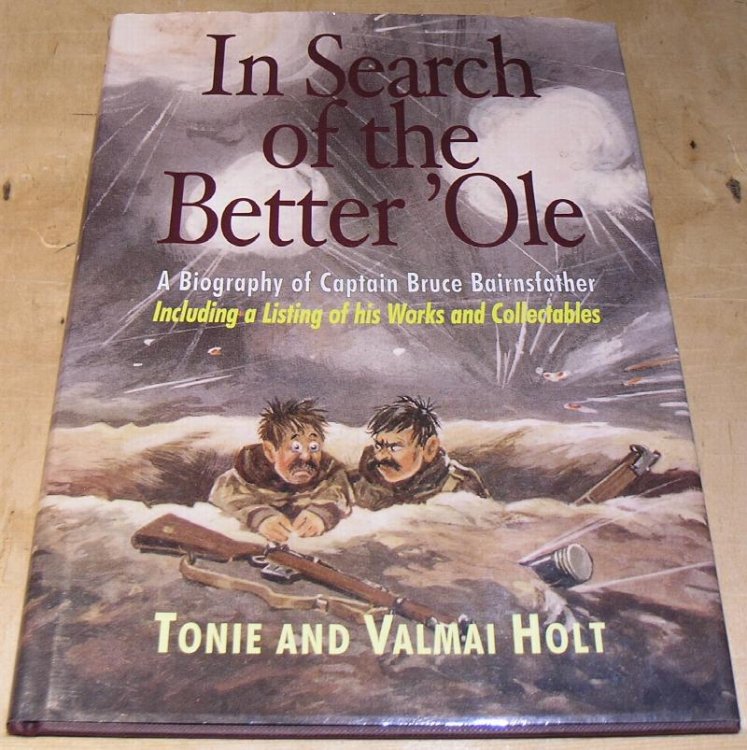In Search of a better 'Ole; A Biographt of Captain Bruce Barnsfather, including a listing of his works and collectables.