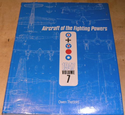 Aircraft of the Fighting Powers 1947 Volume 7