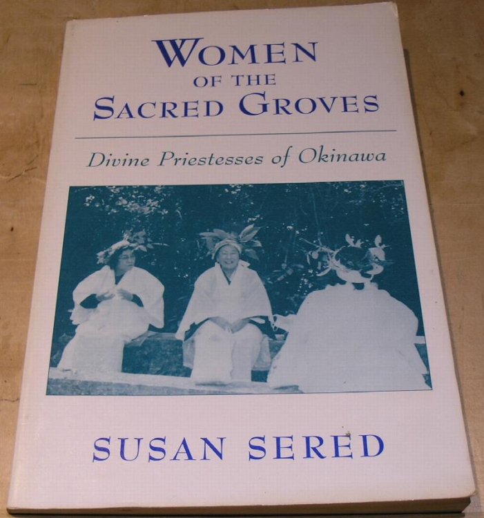 Women of the Sacred Groves; Divine Priestesses of Okinawa