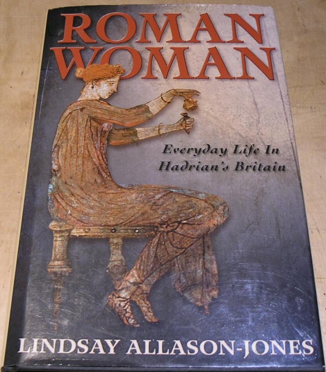 Roman Woman; Everyday life in Hadrian's Britain.