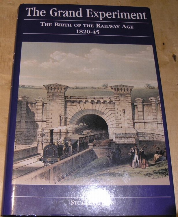 The Grand Experiment. The Birth of the Railway Age 1820 - 45.