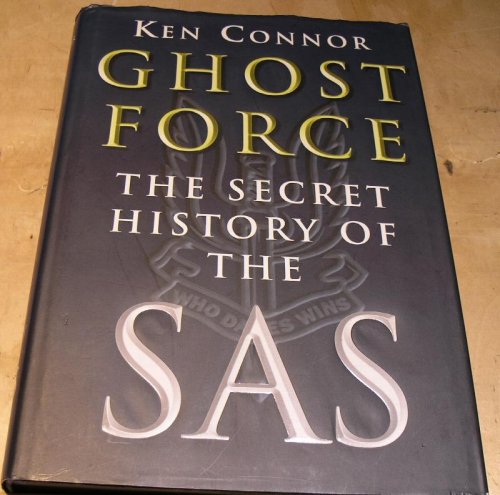 Ghost Force. The Secret History of the SAS