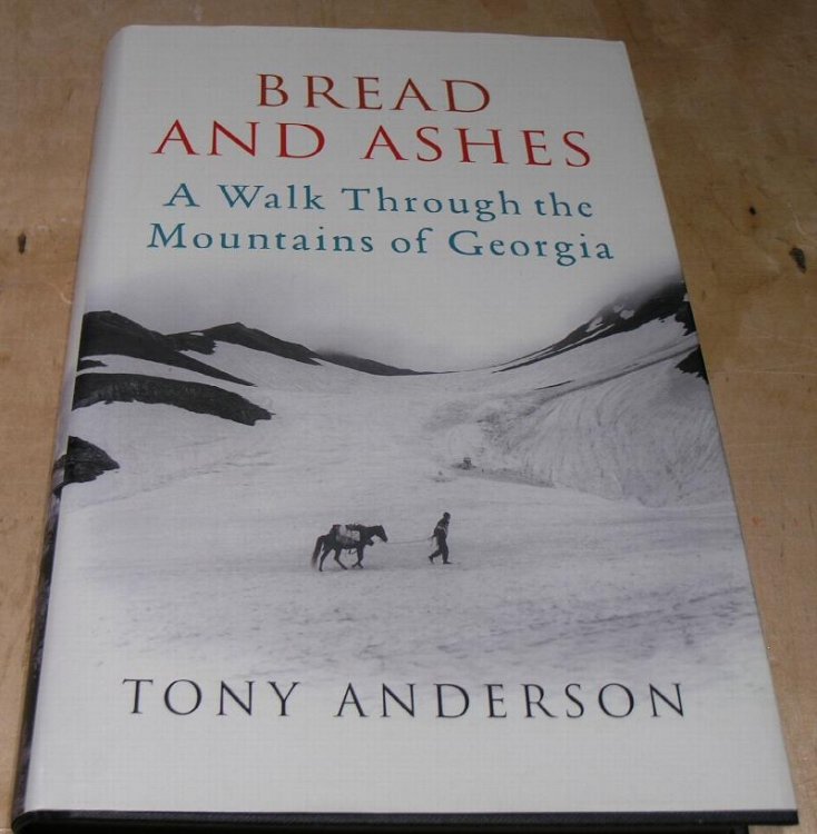 Bread and Ashes. A Walk through the Mountains of Georgia.