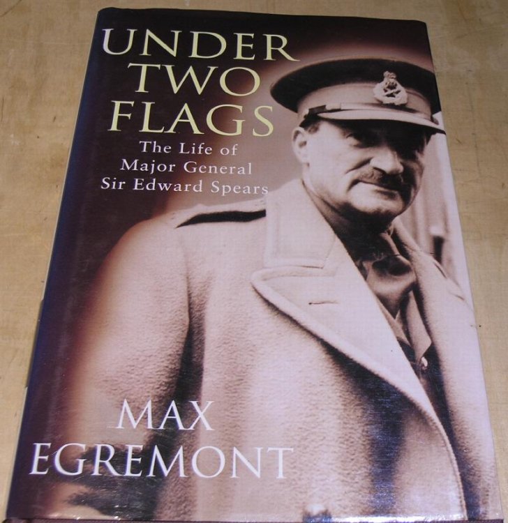 Under Two Flags; The Life of Major General Sir Edward Spears.