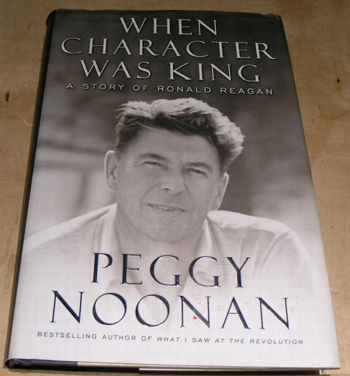 When Character was King; A Story of Ronald Reagan.