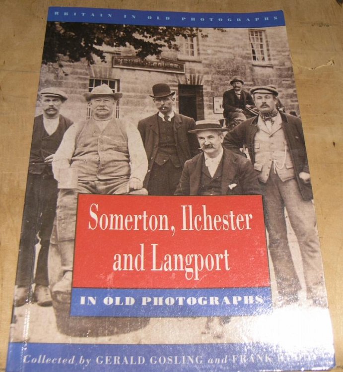Somerton, Ilchester Langport. in old photographs.
