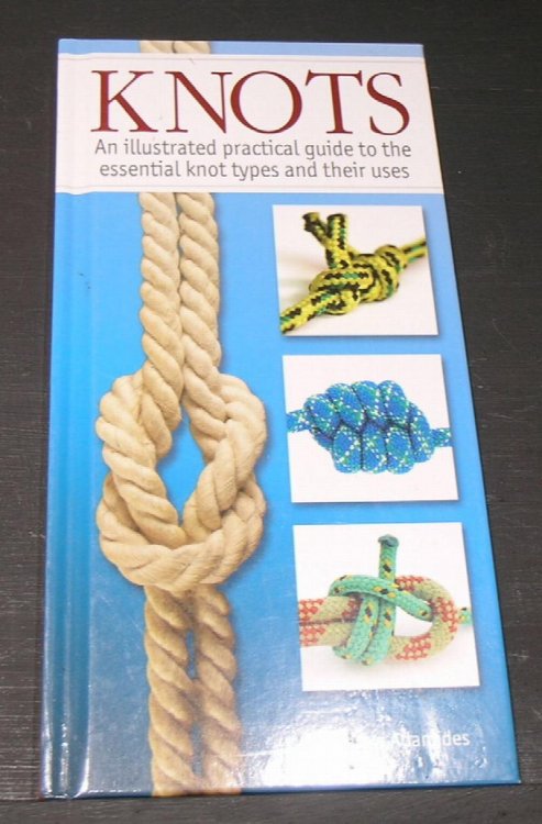 Knots. An Illustrated practical guide to the essential knot types and their uses