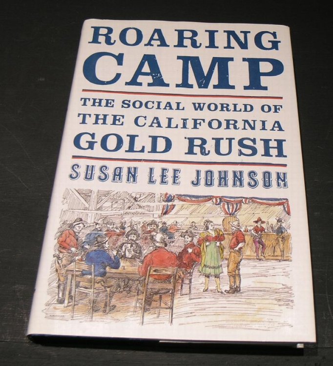 Roaring Camp; The Social World of the California Gold Rush.