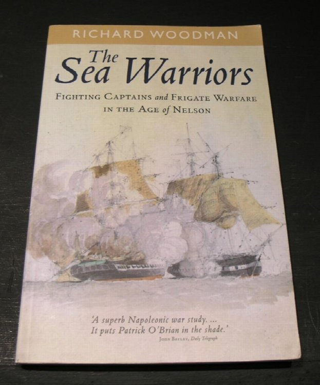 The Sea Warriors; Fighting Captains and Frigate Warfare in the Age of Nelson.