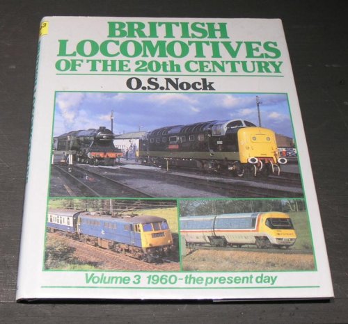 British Locomotives of the 20th Century. Vol 3 1960 to the present day 1985.