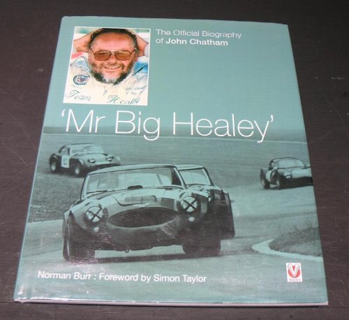 Mr Big Healey; The Official biography of John Chatham.