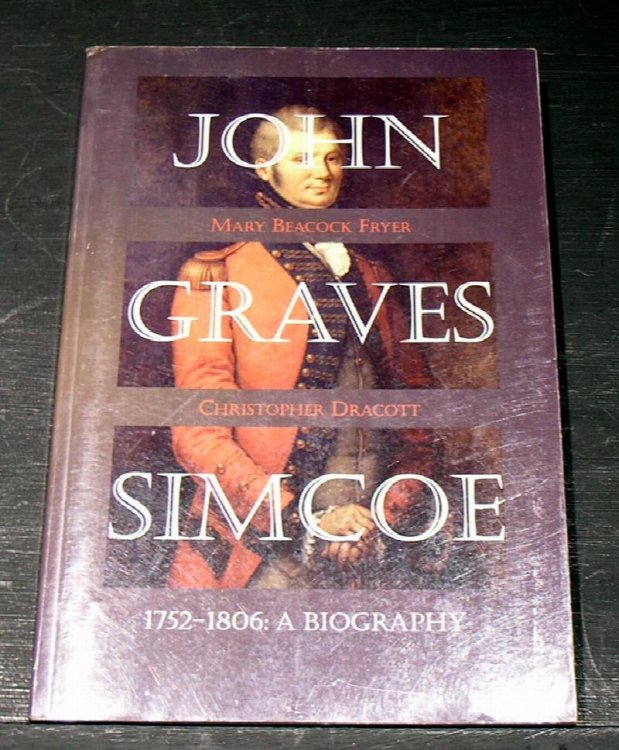 John Graves Simcoe.1752 - 1806 A Biography.