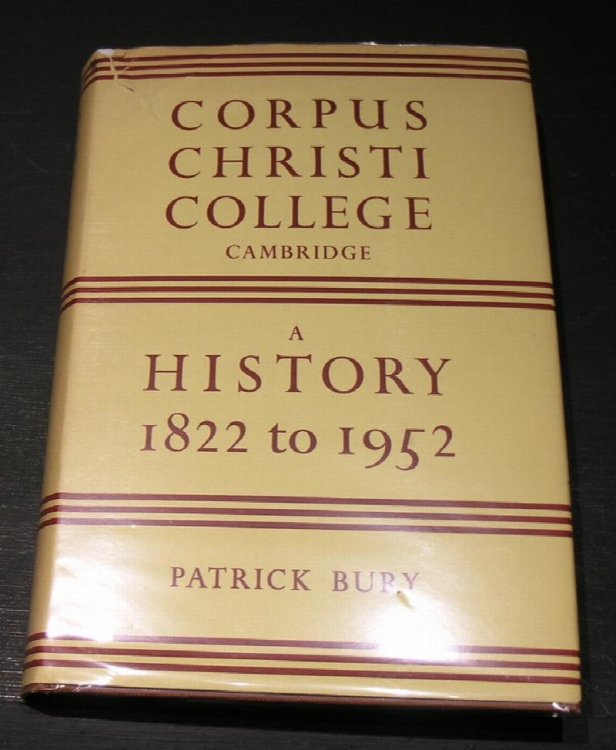 Corpus Christi College Cambridge. A History 1822 - 1952