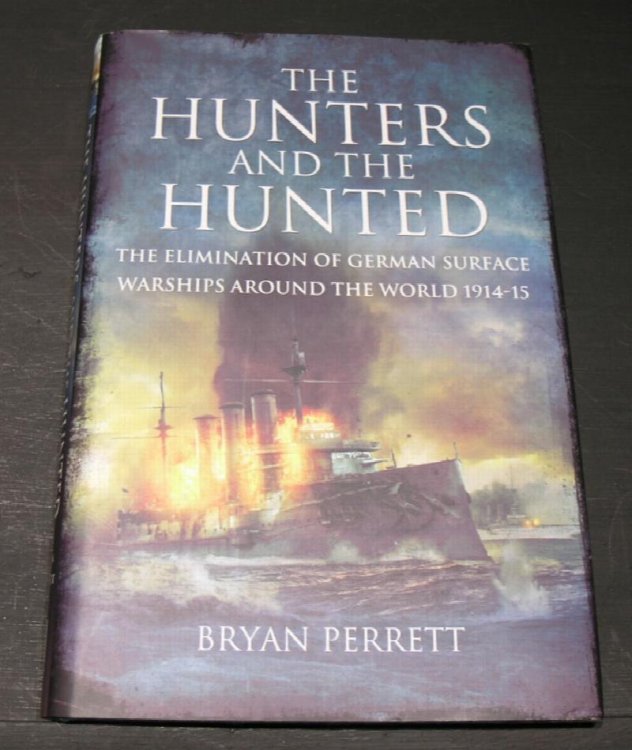 The Hunters and the Hunted; The elimination of German surface warships around the world 1914 - 1915