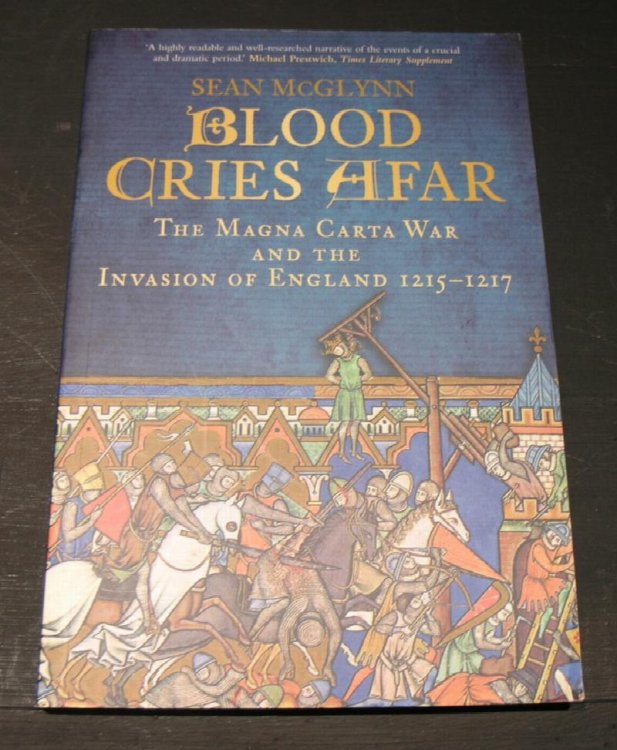 Blood Cries Afar. The Magna Carta War and the Invasion of England 1215 - 1217
