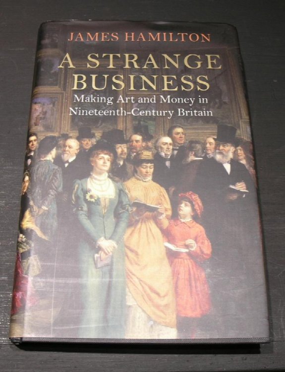 A Strange Business ; Making Art and Money in nineteenth-century Britain.