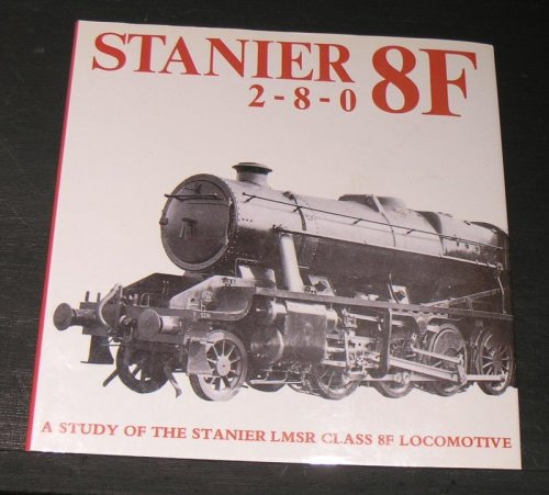 Stanier 8F 2-8-0; A study of the LMSR Class 8F Locomotive