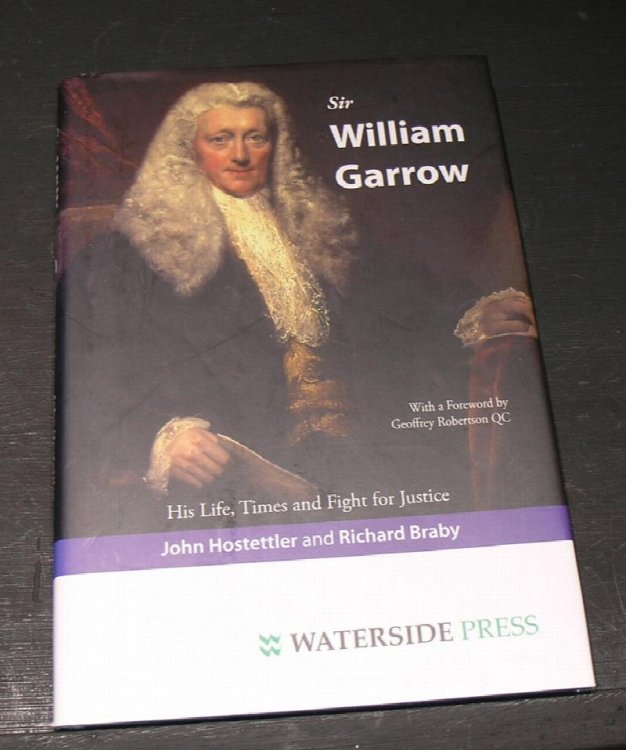Sir Willow Garrow; His Life Times and Fight for Justice.
