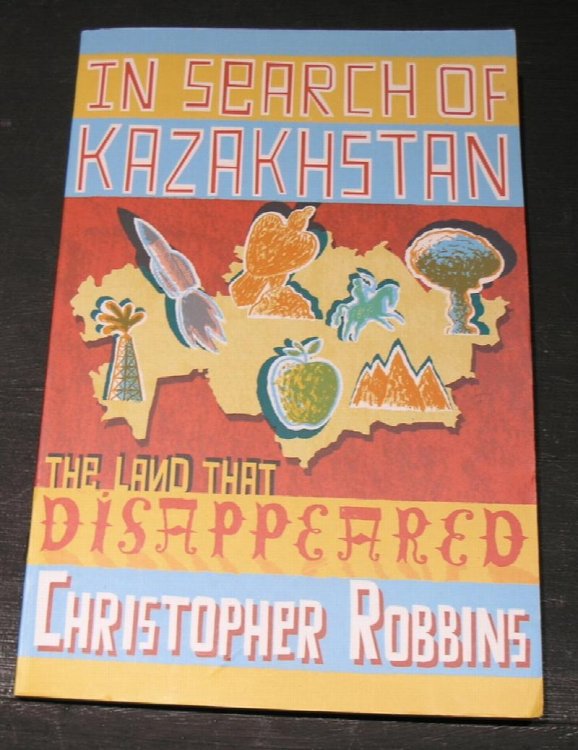 In Search of Kazakhstan; The Land that Disappeared.