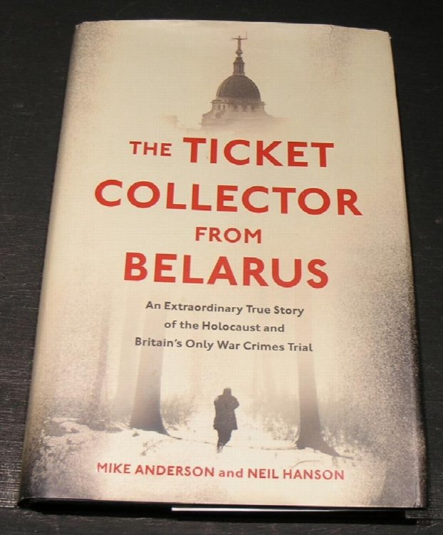 The Ticket Collector from Bearus: An extraordinary true story of the Holocaust and Britain's only war crimes trial.