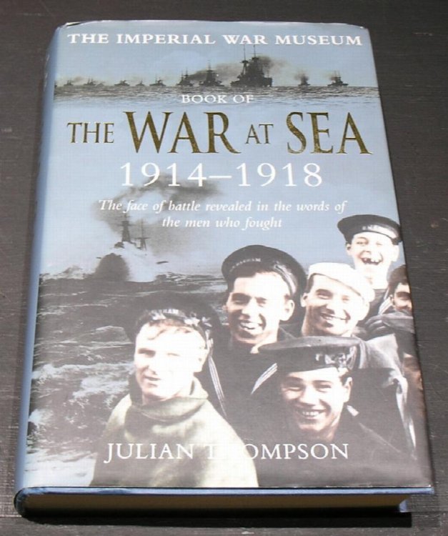 The War at Sea 1914 - 1918; The face of battle revealed in the words of the men who fought.