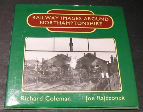 Railway Images Around Northamptonshire.