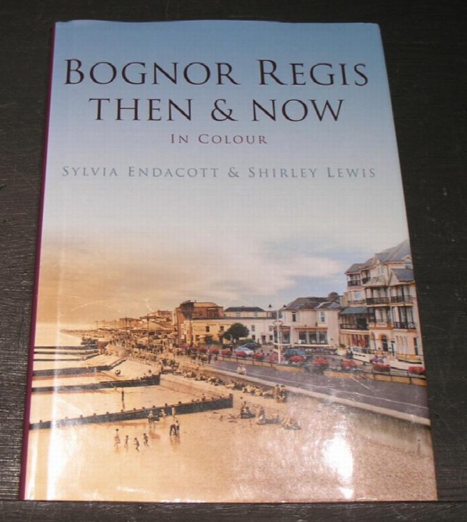 Bognor Regis Then & Now in colour.