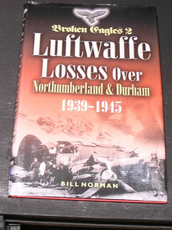Broken Eagles 2; Luftwaffe Losses over Northumberland and Durham 1939 - 1945