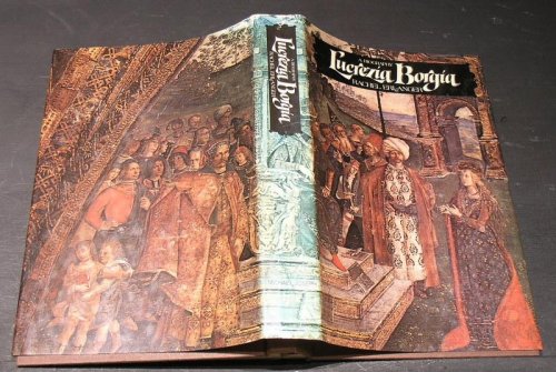 A Biography of Lucrezia Borgia.