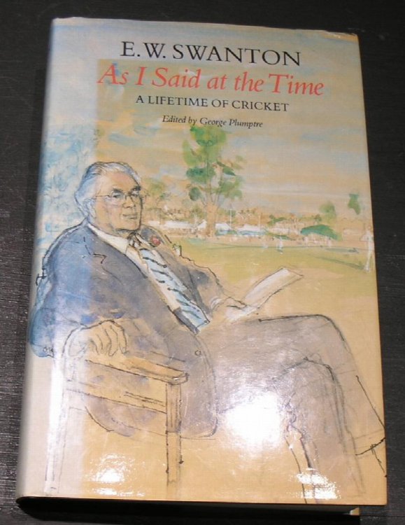 E.W.Swanton; As I said at the Time, a Lifetime of Cricket.