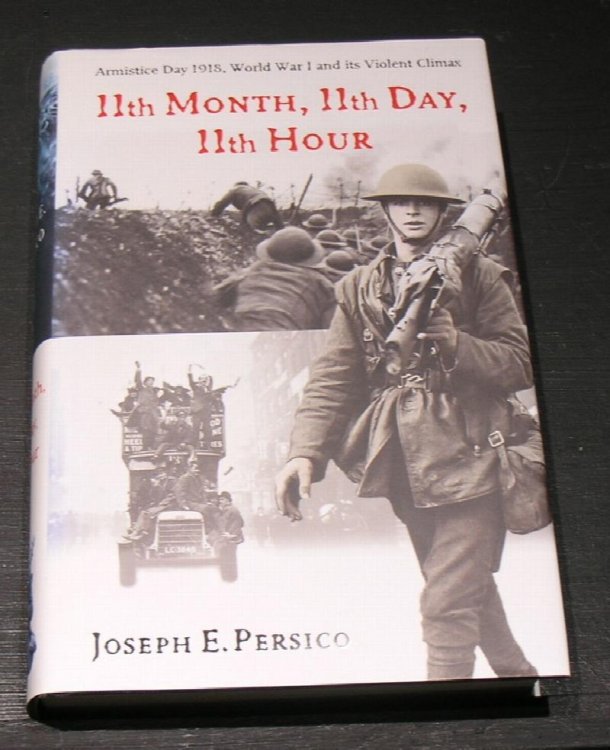 Image for 11th Month, 11th Day, 11th Hour. Armistice Day 1918, World War 1 and its violent Climax 11th Month, 11th Day, 11th Hour. Armistice Day 1918, World War 1 and its violent Climax