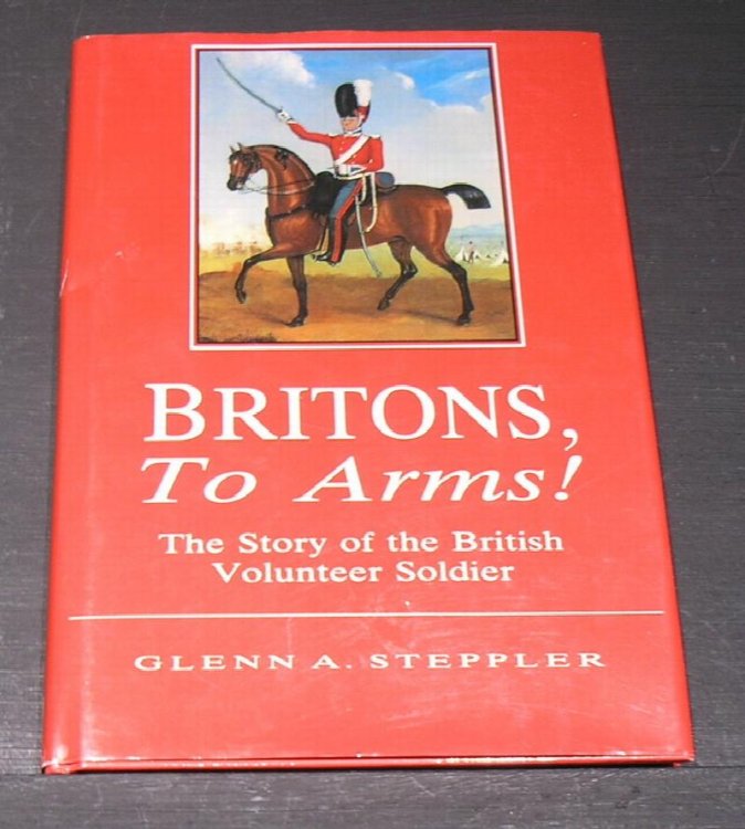 Image for Britons, to Arms! - The story of the British Volunteer Soldier Britons, to Arms! - The story of the British Volunteer Soldier