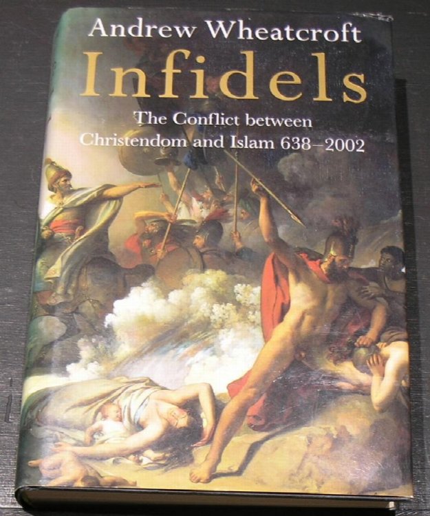 Infidels; the conflict between Christendom and Islam 638 - 2002