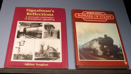 Signalman's Reflections - A Personal Celebration of Semaphore Signalling.
