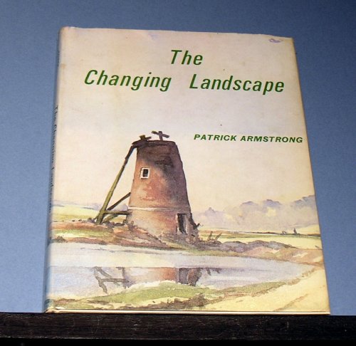 The Changing Landscape; The history and Ecology of Man's impact on the Face of East Anglia.