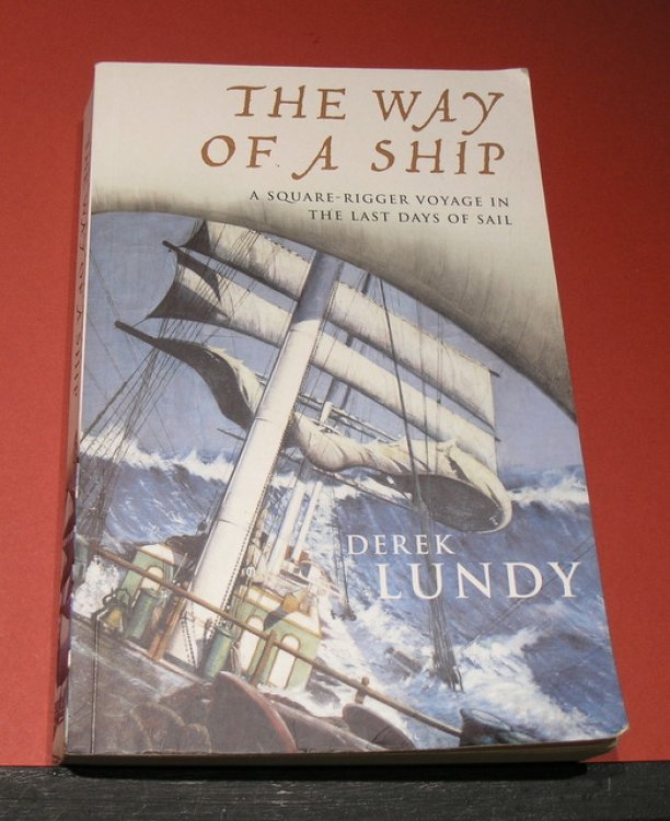 The Way of a Ship - A Square - Rigger Voyage in the Last Days of Sail.