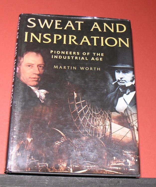 Sweat and Inspiration - Pioneers of the Industrial Age