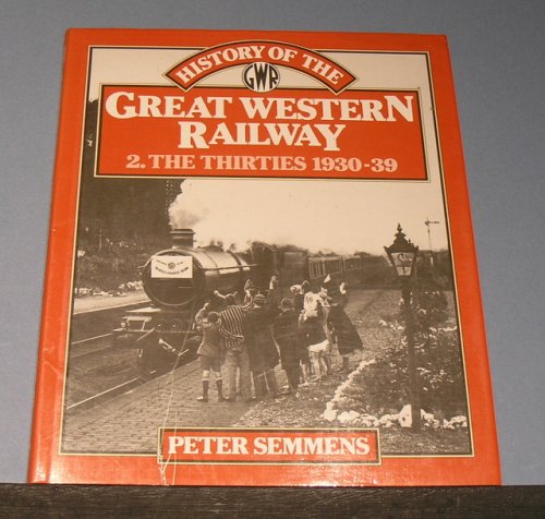 History of the Great Western Railway No 2 The Thirties 1930 - 39.