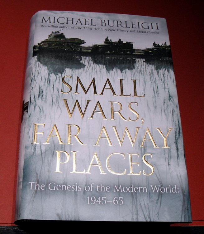 Small Wars, Far Away Places: The Genesis of the Modern World: 1945 - 65.