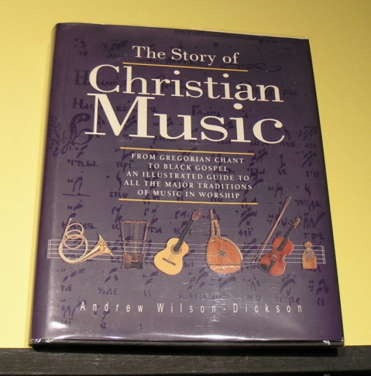 The Story of Christian Music: From Gregorian Chant to Black Gospel an Illustrated Guide to all the Major Traditions of Music in Worship.