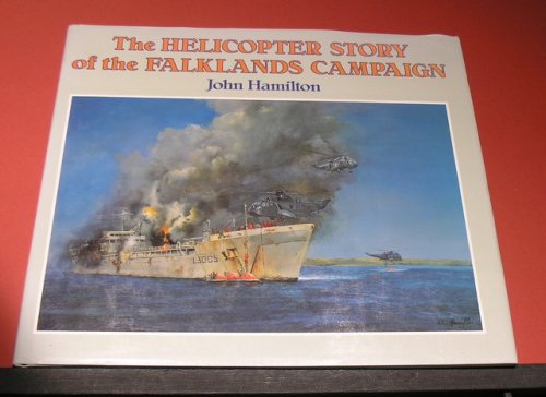 The Helicopter Story of the Falklands Campaign
