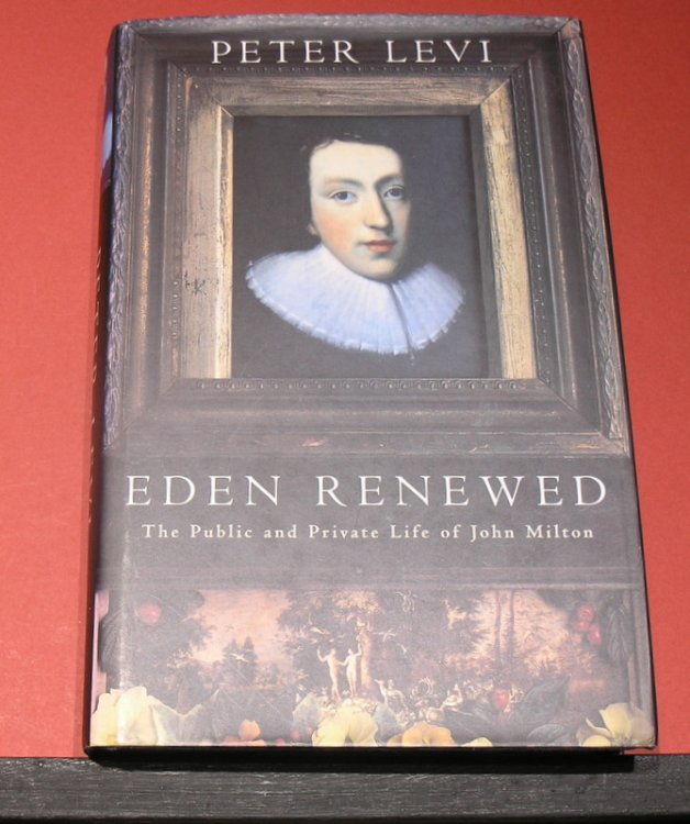 Eden Renewed; The Public and Private life of John Milton