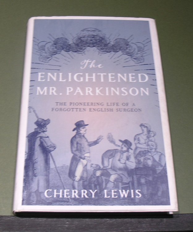 The Enlightened Mr. Parkinson; The Pioneering life of a Forgotten English Surgeon